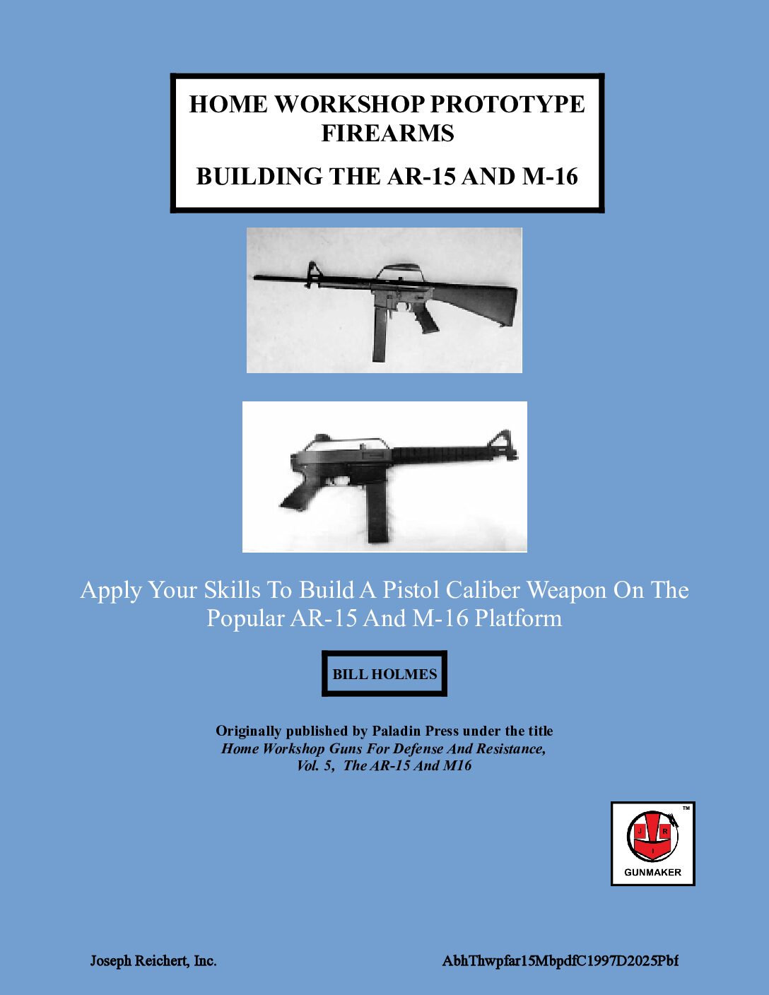 Home Workshop Prototype Firearms - Building The AR-15 And M-16 (PDF Version)